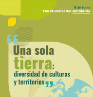5 de Junio, Día Mundial del Ambiente. “Una Sola Tierra Diversidad de Culturas y Territorios”