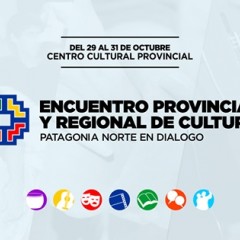 Encuentro Provincial y Regional de Cultura Patagonia Norte en Diálogo